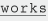 works